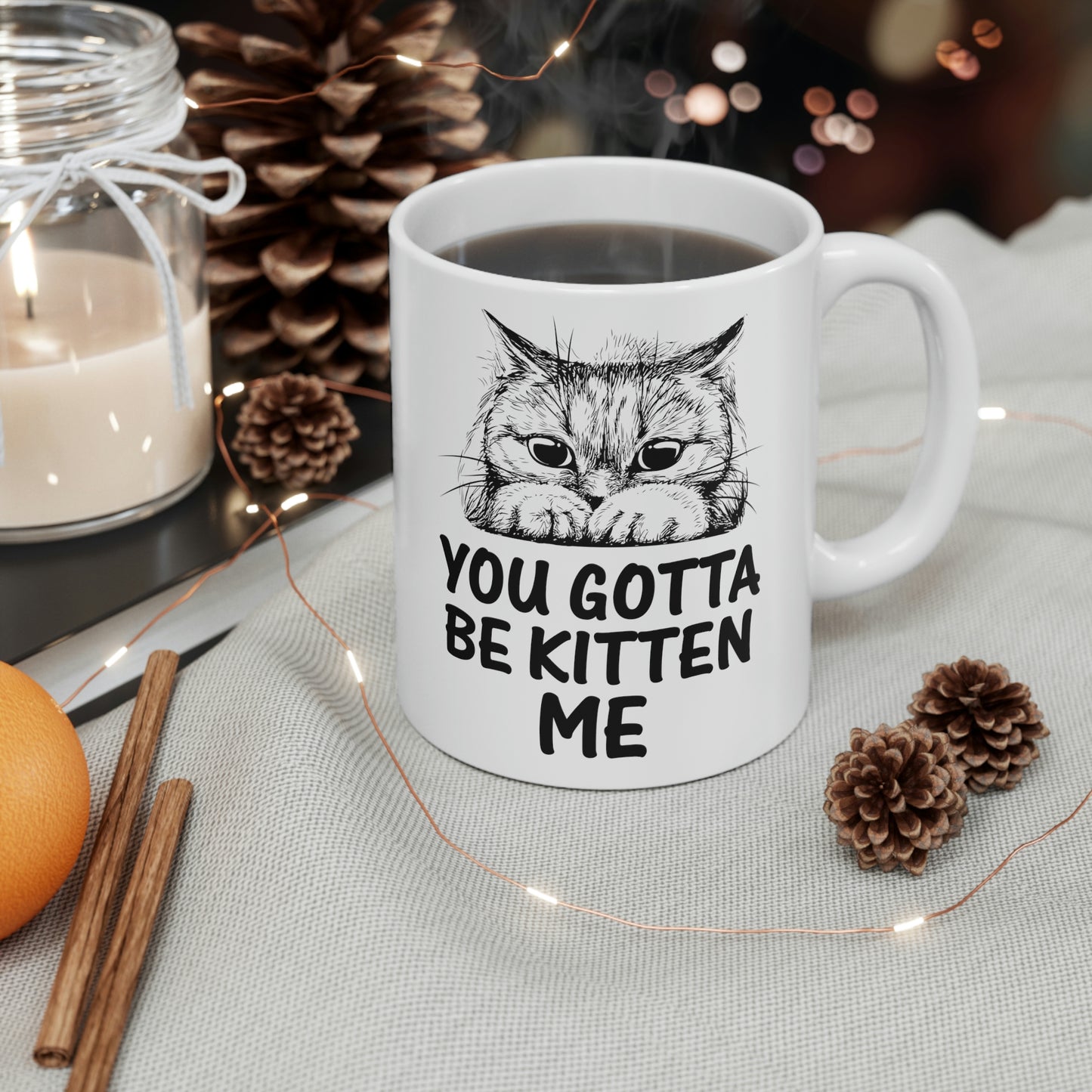 Gotta Be Kitten Me Cup