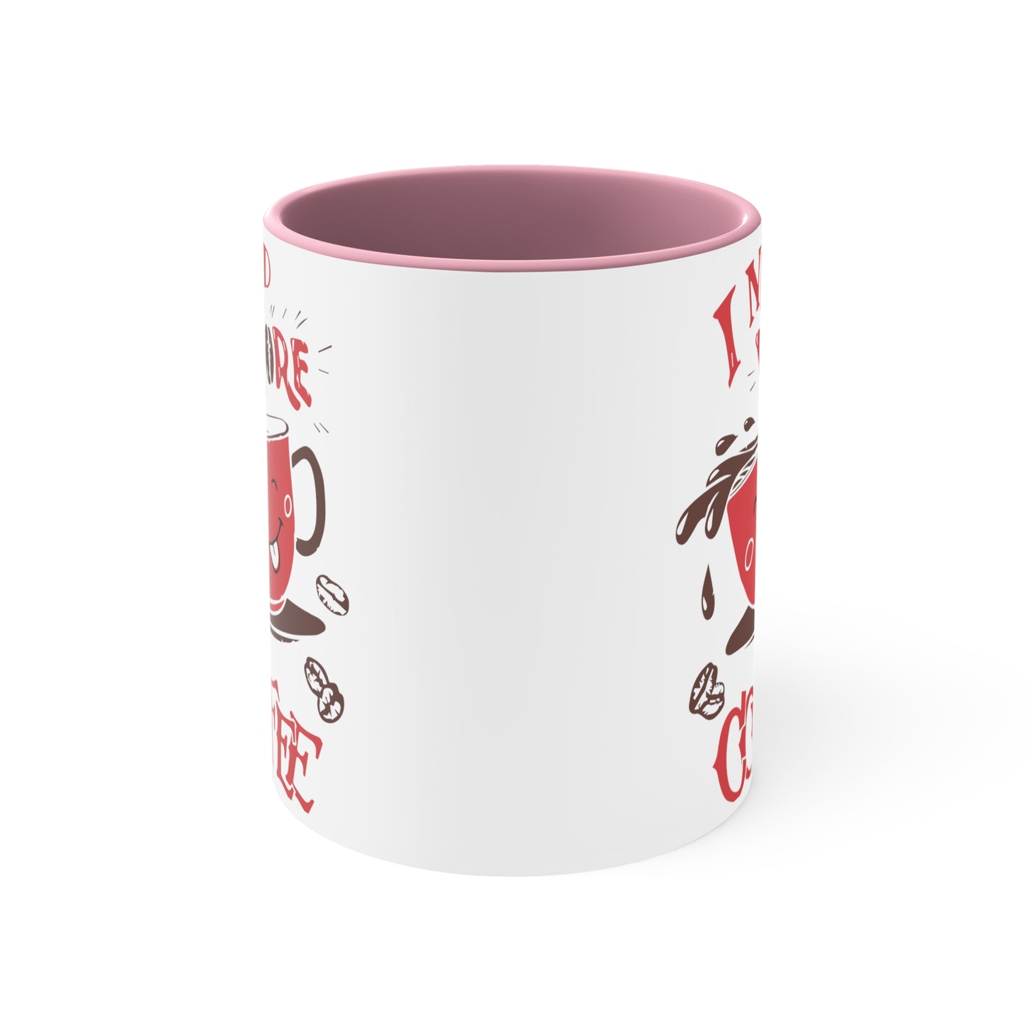 Need More Coffee Cup