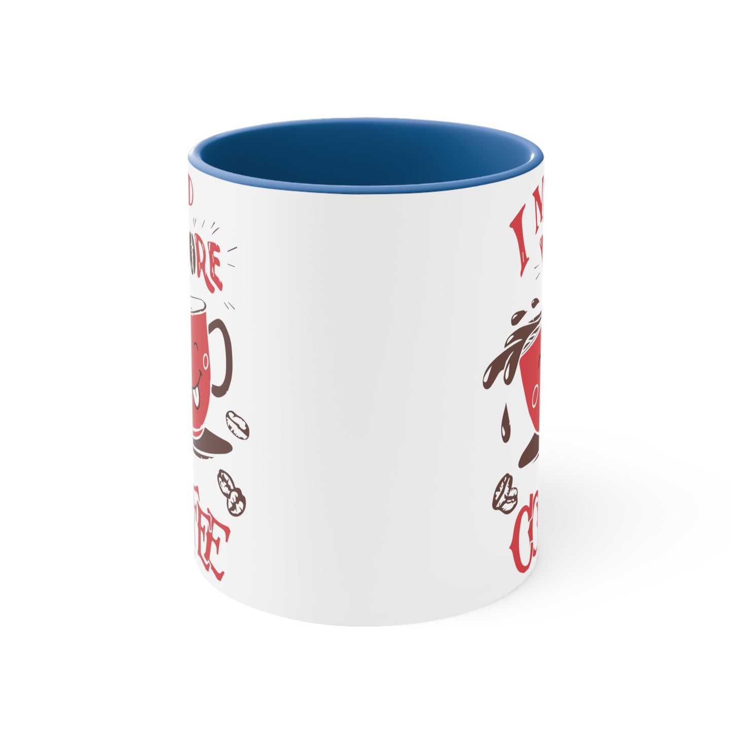 Need More Coffee Cup