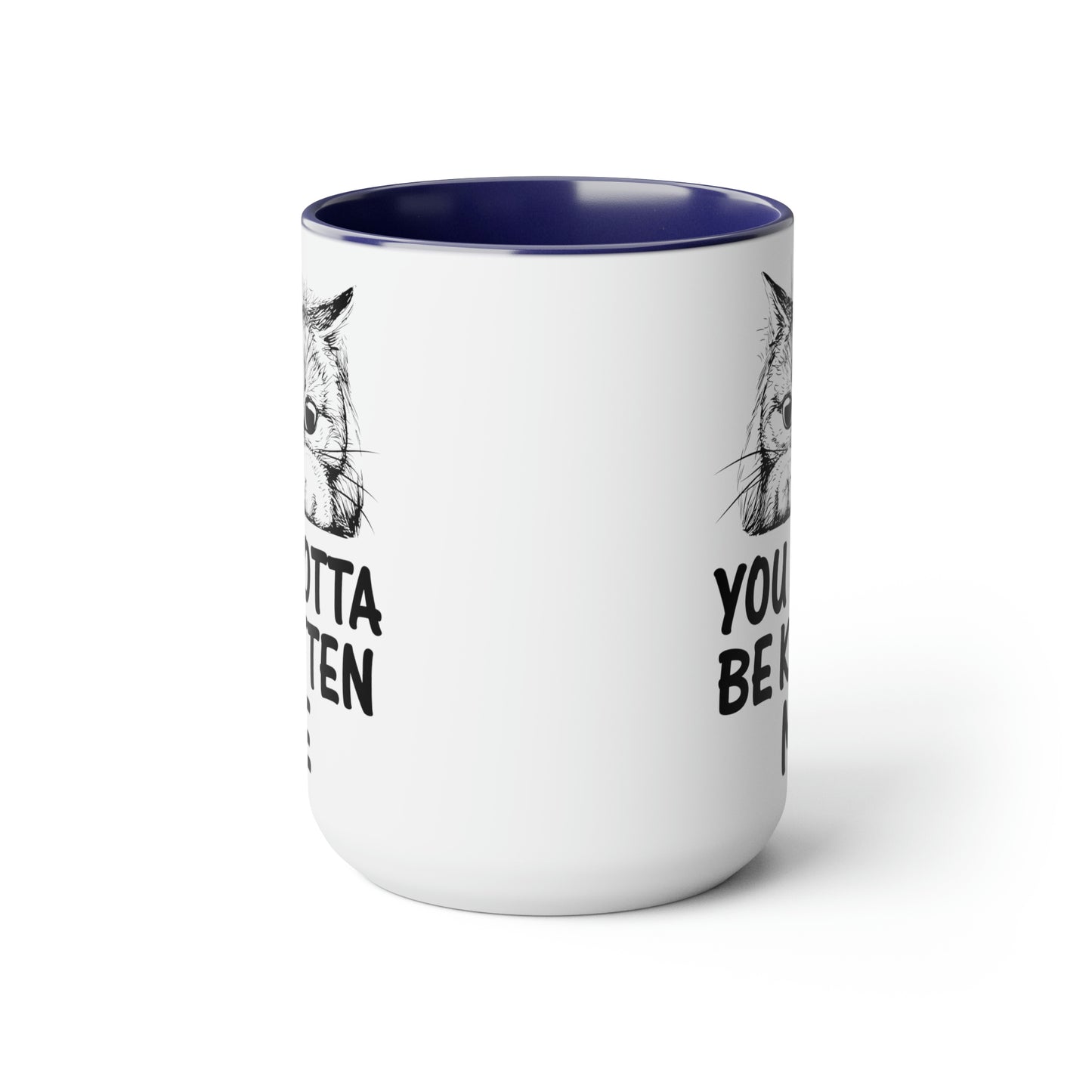Gotta be Kitten Me Cup