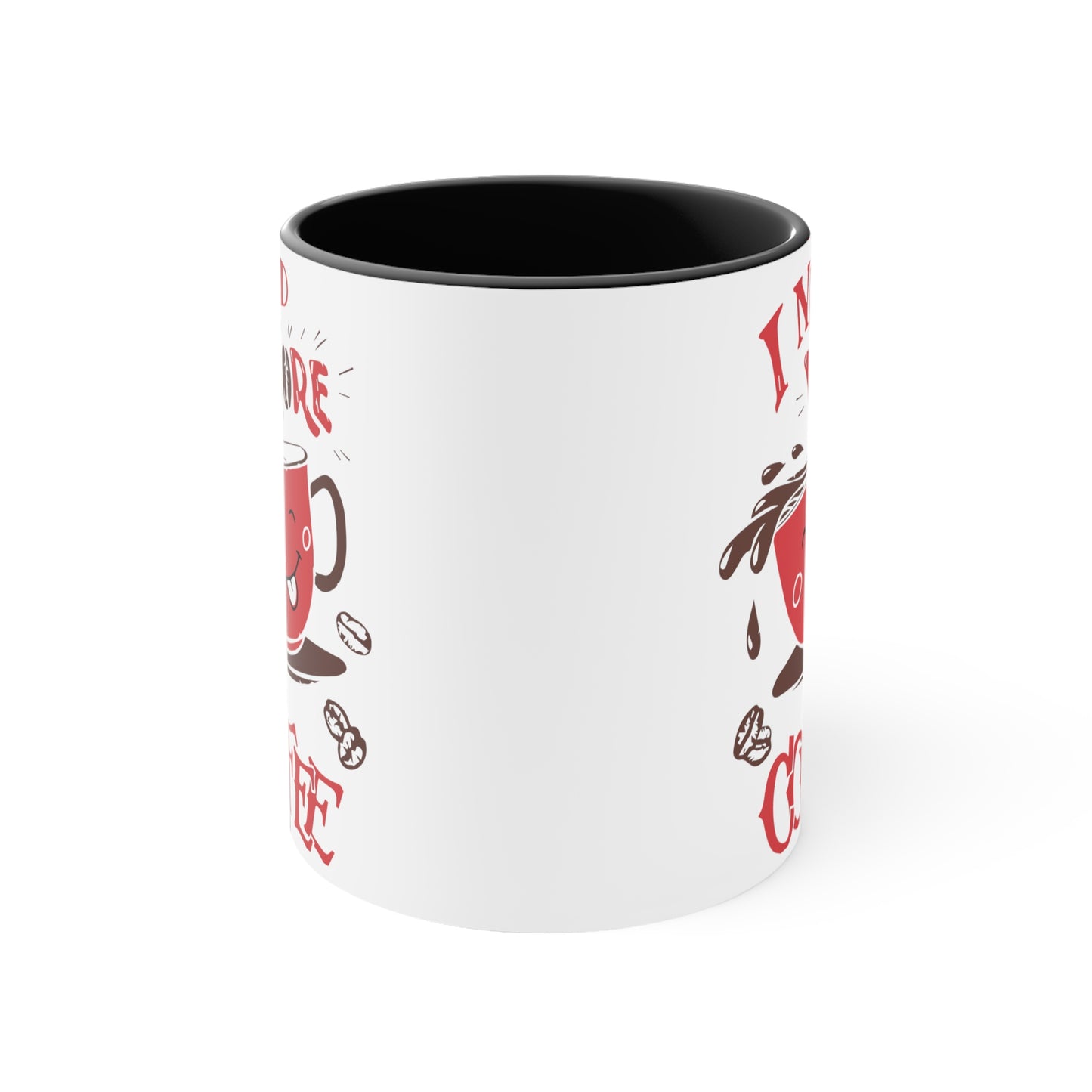 Need More Coffee Cup